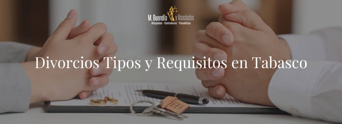 Divocios Tipos y Requisitos en Tabasco